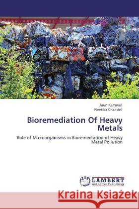 Bioremediation Of Heavy Metals Arun Karnwal, Neetika Chandel 9783848428731