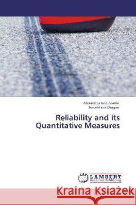 Reliability and its Quantitative Measures Isaic-Maniu, Alexandru, Dragan, Irina-Maria 9783848429103