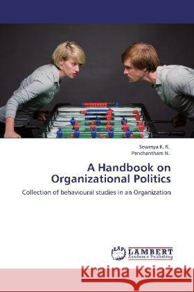 A Handbook on Organizational Politics Sowmya K R, Panchantham N 9783848429295 LAP Lambert Academic Publishing