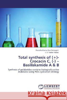 Total Synthesis of (+)- Crocacin C, (-) - Basiliskamide A & B Purushothama Rao Ponugoti, J S Yadav Yadav 9783848429318