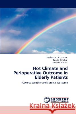 Hot Climate and Perioperative Outcome in Elderly Patients Parshotam La Sunita Chhabra Suneet Kathuria 9783848429431 LAP Lambert Academic Publishing