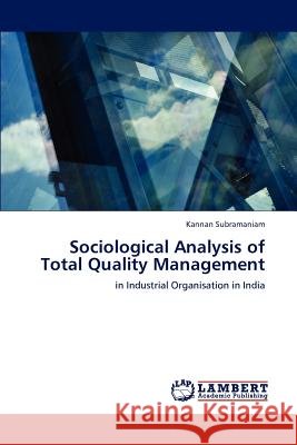 Sociological Analysis of Total Quality Management Kannan Subramaniam 9783848429950