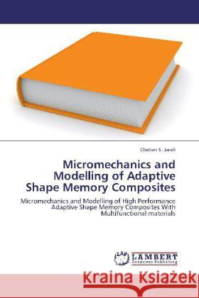 Micromechanics and Modelling of Adaptive Shape Memory Composites Chetan S Jarali 9783848429998 LAP Lambert Academic Publishing