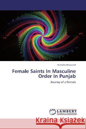 Female Saints In Masculine Order In Punjab Maqsood, Humaira 9783848430048