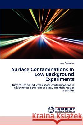 Surface Contaminations In Low Background Experiments Pattavina, Luca 9783848430062