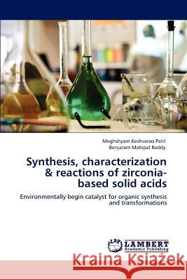 Synthesis, characterization & reactions of zirconia-based solid acids Patil, Meghshyam Keshvarao 9783848430178 LAP Lambert Academic Publishing