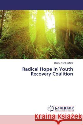 Radical Hope In Youth Recovery Coalition Huntingford, Stasha 9783848430215