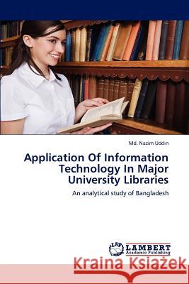 Application Of Information Technology In Major University Libraries Uddin, MD Nazim 9783848431106 LAP Lambert Academic Publishing