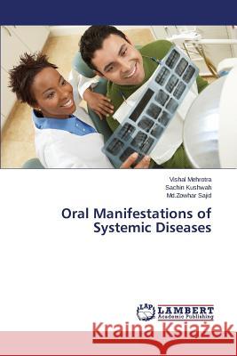 Oral Manifestations of Systemic Diseases Mehrotra Vishal                          Kushwah Sachin                           Sajid MD Zowhar 9783848431700