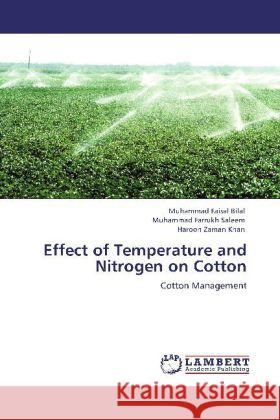 Effect of Temperature and Nitrogen on Cotton Bilal, Muhammad Faisal, Saleem, Muhammad Farrukh, Khan, Haroon Zaman 9783848432332