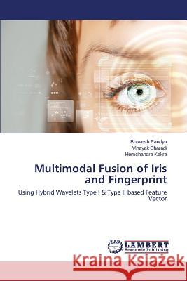 Multimodal Fusion of Iris and Fingerprint Pandya Bhavesh                           Bharadi Vinayak                          Kekre Hemchandra 9783848432431