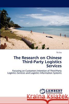 The Research on Chinese Third-Party Logistics Services Yu Liu 9783848432455 LAP Lambert Academic Publishing