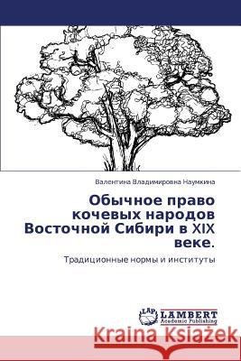 Obychnoe Pravo Kochevykh Narodov Vostochnoy Sibiri V XIX Veke.  9783848432554 LAP Lambert Academic Publishing