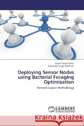 Deploying Sensor Nodes Using Bacterial Foraging Optimization Gurjot Singh Gaba, Balwinder Singh Dhaliwal 9783848432615