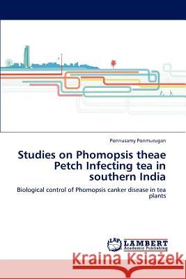 Studies on Phomopsis theae Petch Infecting tea in southern India Ponnusamy Ponmurugan 9783848432646