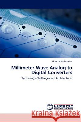 Millimeter-Wave Analog to Digital Converters Shahriar Shahramian 9783848432738 LAP Lambert Academic Publishing