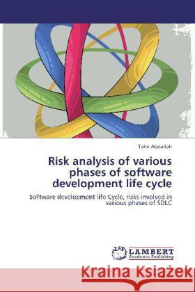 Risk analysis of various phases of software development life cycle Abdullah, Tahir 9783848433117 LAP Lambert Academic Publishing