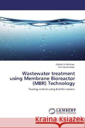 Wastewater treatment using Membrane Bioreactor (MBR) Technology Rehman, Zohaib Ur, Khan, Sher Jamal 9783848433483