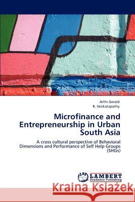 Microfinance and Entrepreneurship in Urban South Asia Arthi Gerald R. Venkatapathy 9783848433797