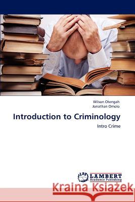 Introduction to Criminology Wilson Otengah Jonathan Omolo 9783848434084 LAP Lambert Academic Publishing