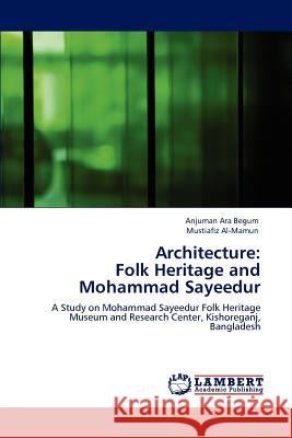 Architecture: Folk Heritage and Mohammad Sayeedur Anjuman Ara Begum, Mustiafiz Al-Mamun 9783848434145