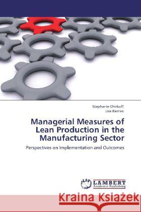 Managerial Measures of Lean Production in the Manufacturing Sector Chirkoff, Stephanie, Barnes, Lisa 9783848434244