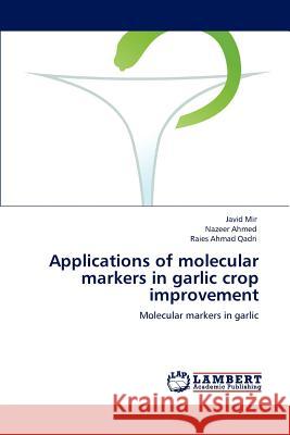 Applications of molecular markers in garlic crop improvement Mir, Javid 9783848434657