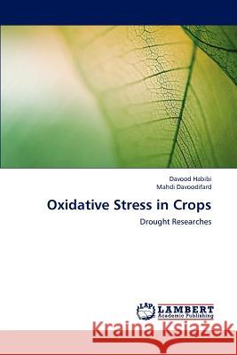 Oxidative Stress in Crops Davood Habibi Mahdi Davoodifard 9783848434817