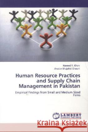 Human Resource Practices and Supply Chain Management in Pakistan Naveed R Khan, Arsalan Mujahid Ghouri 9783848435296 LAP Lambert Academic Publishing