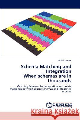 Schema Matching and Integration When schemas are in thousands Saleem, Khalid 9783848435661