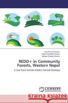 REDD+ in Community Forests, Western Nepal Pandey, Hari Prasad, Måren, Inger Elisabeth, Dutta, Ishwar Chandra 9783848436132