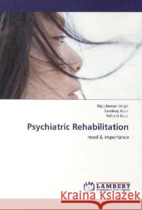 Psychiatric Rehabilitation Singh, Ripudaman, Kaur, Sandeep, Kaur, Arihant 9783848436217