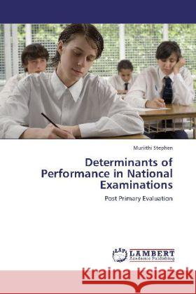 Determinants of Performance in National Examinations Stephen, Muriithi 9783848436248