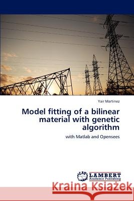 Model Fitting of a Bilinear Material with Genetic Algorithm Yair Martinez 9783848436408