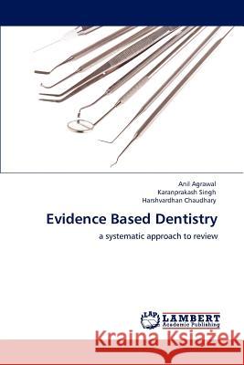 Evidence Based Dentistry Anil Agrawal Karanprakash Singh Harshvardhan Chaudhary 9783848436705