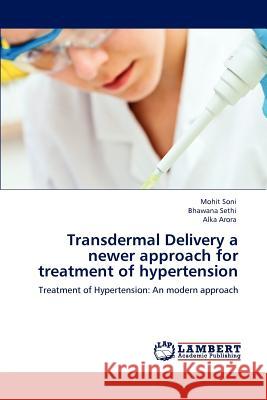 Transdermal Delivery a newer approach for treatment of hypertension Soni, Mohit 9783848436767 LAP Lambert Academic Publishing