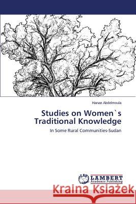 Studies on Women`s Traditional Knowledge Abdelmoula Hanan 9783848436842 LAP Lambert Academic Publishing
