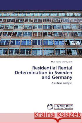 Residential Rental Determination in Sweden and Germany Wahlström, Madeleine 9783848437009