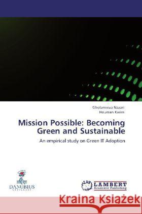 Mission Possible: Becoming Green and Sustainable Gholamreza Nazari, Houman Karim 9783848437078 LAP Lambert Academic Publishing