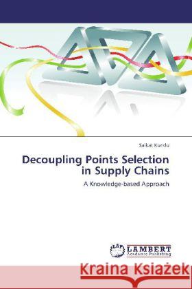 Decoupling Points Selection in Supply Chains Kundu, Saikat 9783848437436