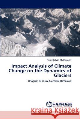 Impact Analysis of Climate Change on the Dynamics of Glaciers Tamil Selvan Muthusamy 9783848437474