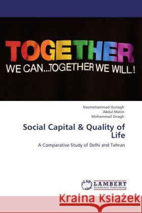 Social Capital & Quality of Life Ounagh, Nazmohammad, Matin, Abdul, Onagh, Mohammad 9783848437771