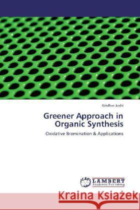 Greener Approach in Organic Synthesis Joshi, Girdhar 9783848438006