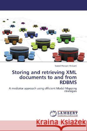 Storing and retrieving XML documents to and from RDBMS Hassan Hisbani, Saeed 9783848438044