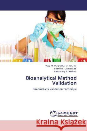 Bioanalytical Method Validation Vijay M Waghulkar ( Thakare), Supriya S Deshpande, Pandurang R Rathod 9783848438143