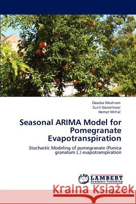 Seasonal ARIMA Model for Pomegranate Evapotranspiration Meshram, Deodas 9783848438198