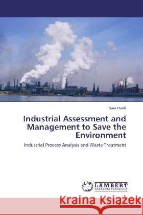 Industrial Assessment and Management to Save the Environment Hanif, Sara 9783848438242 LAP Lambert Academic Publishing