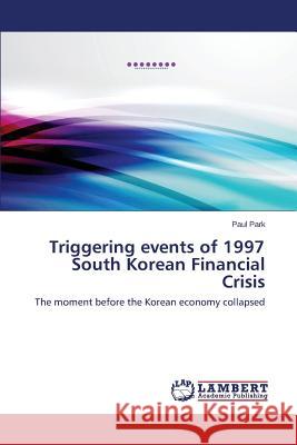 Triggering Events of 1997 South Korean Financial Crisis Park Paul 9783848438693 LAP Lambert Academic Publishing