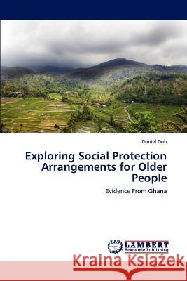 Exploring Social Protection Arrangements for Older People Daniel Doh 9783848438778