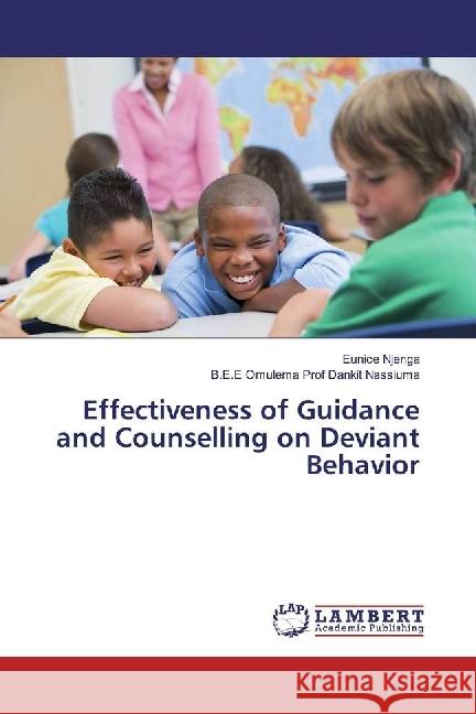 Effectiveness of Guidance and Counselling on Deviant Behavior Njenga, Eunice; Nassiuma, Dankit 9783848438891 LAP Lambert Academic Publishing